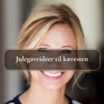 Julegaveideer til kæresten (Hende)