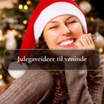 Julegaveideer til veninde