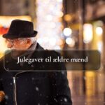 Julegaveideer til ældre mænd